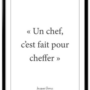 Affiche Jacques Chirac - "Un chef c'est fait pour cheffer"